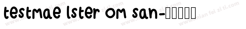 testmae lster om san字体转换